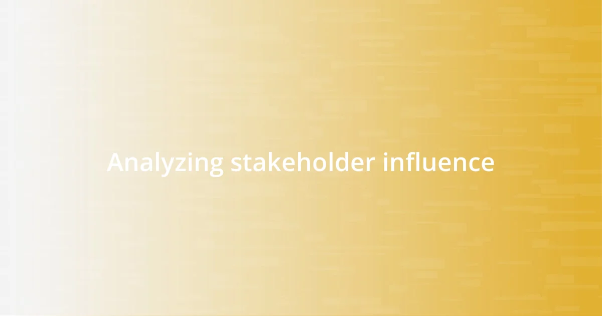 Analyzing stakeholder influence