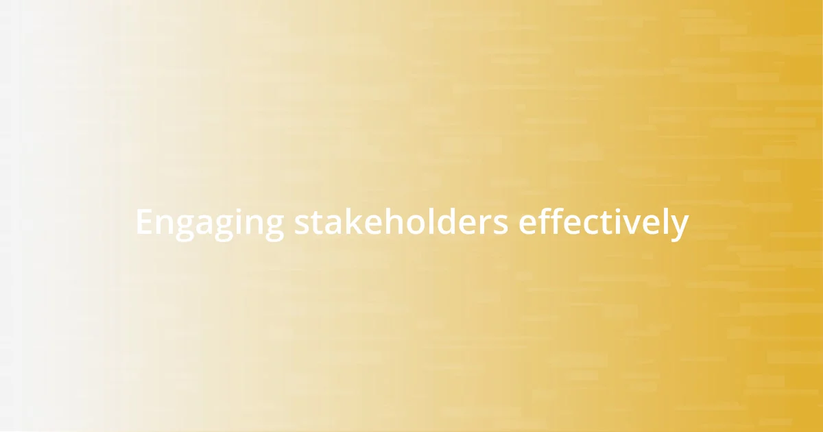 Engaging stakeholders effectively