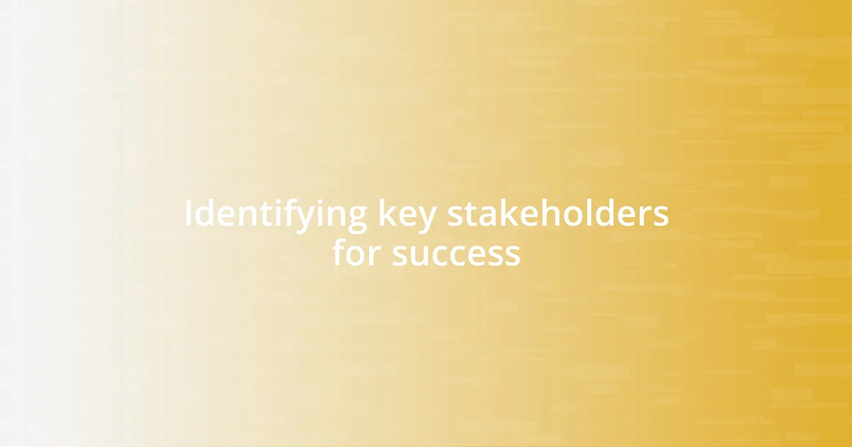 Identifying key stakeholders for success