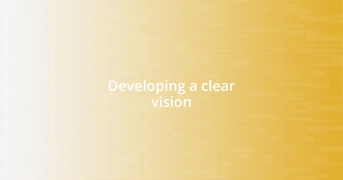 Developing a clear vision