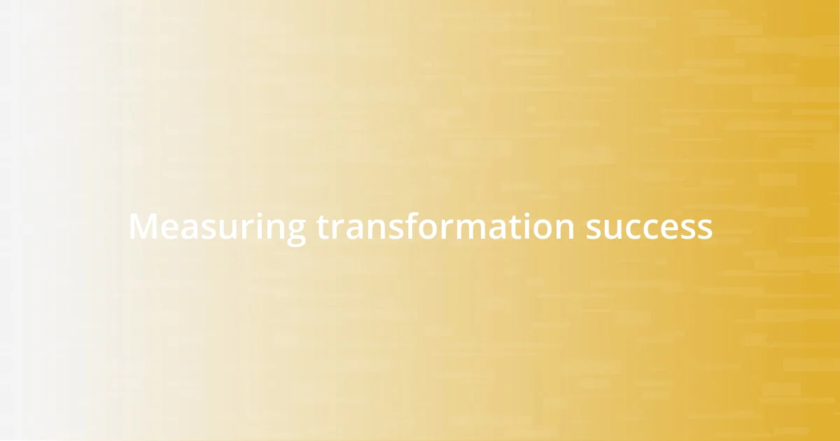 Measuring transformation success