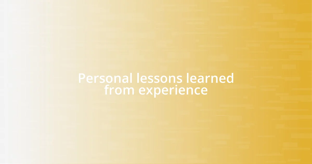 Personal lessons learned from experience