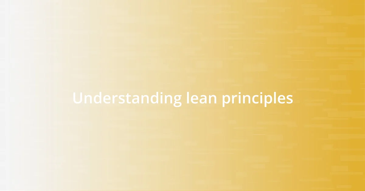 Understanding lean principles