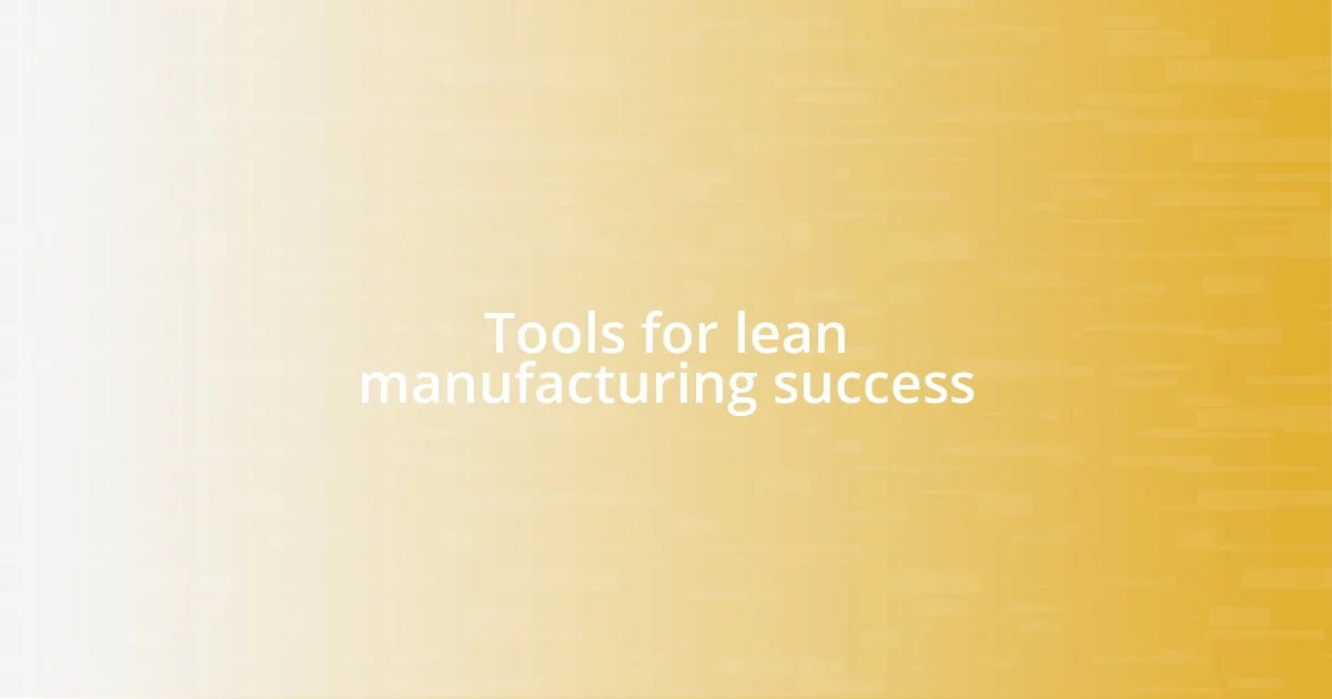 Tools for lean manufacturing success