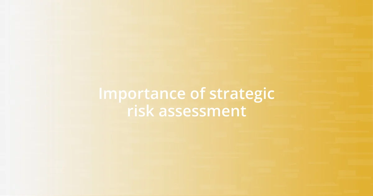 Importance of strategic risk assessment