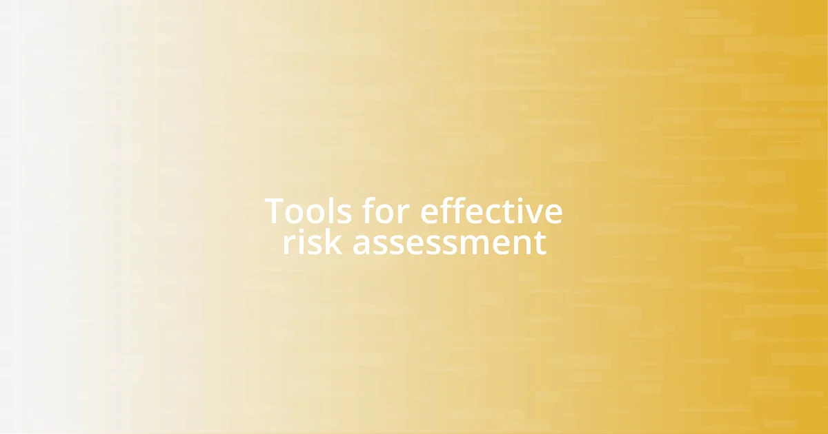 Tools for effective risk assessment