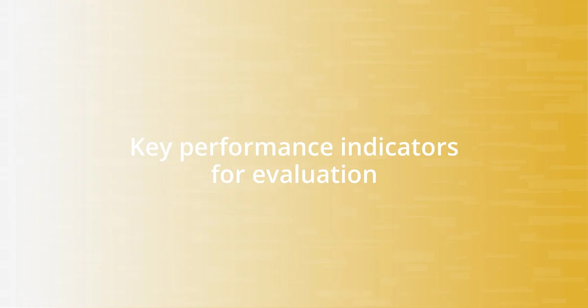 Key performance indicators for evaluation