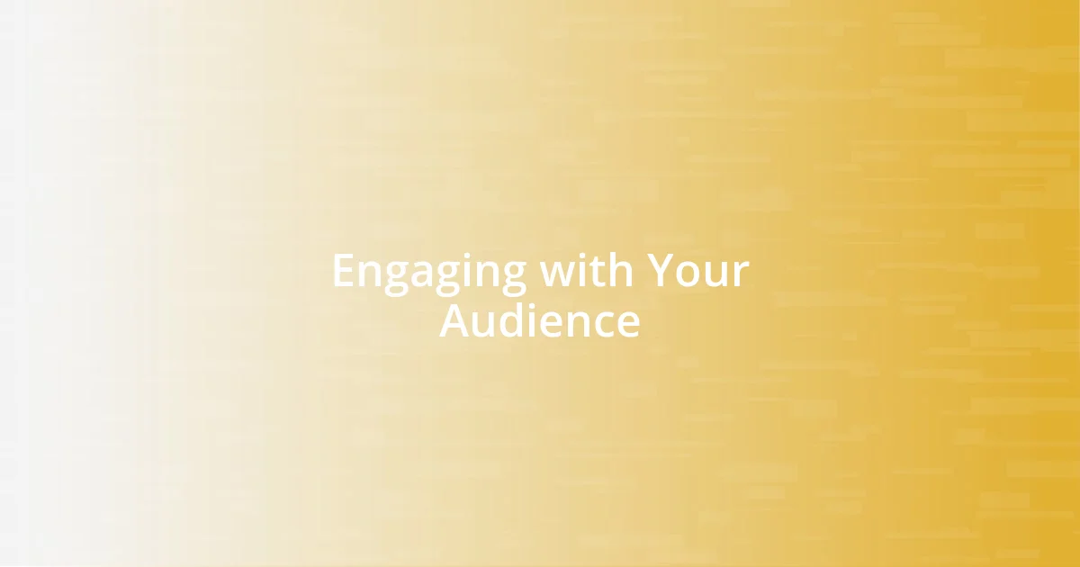 Engaging with Your Audience