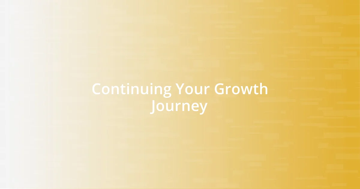 Continuing Your Growth Journey