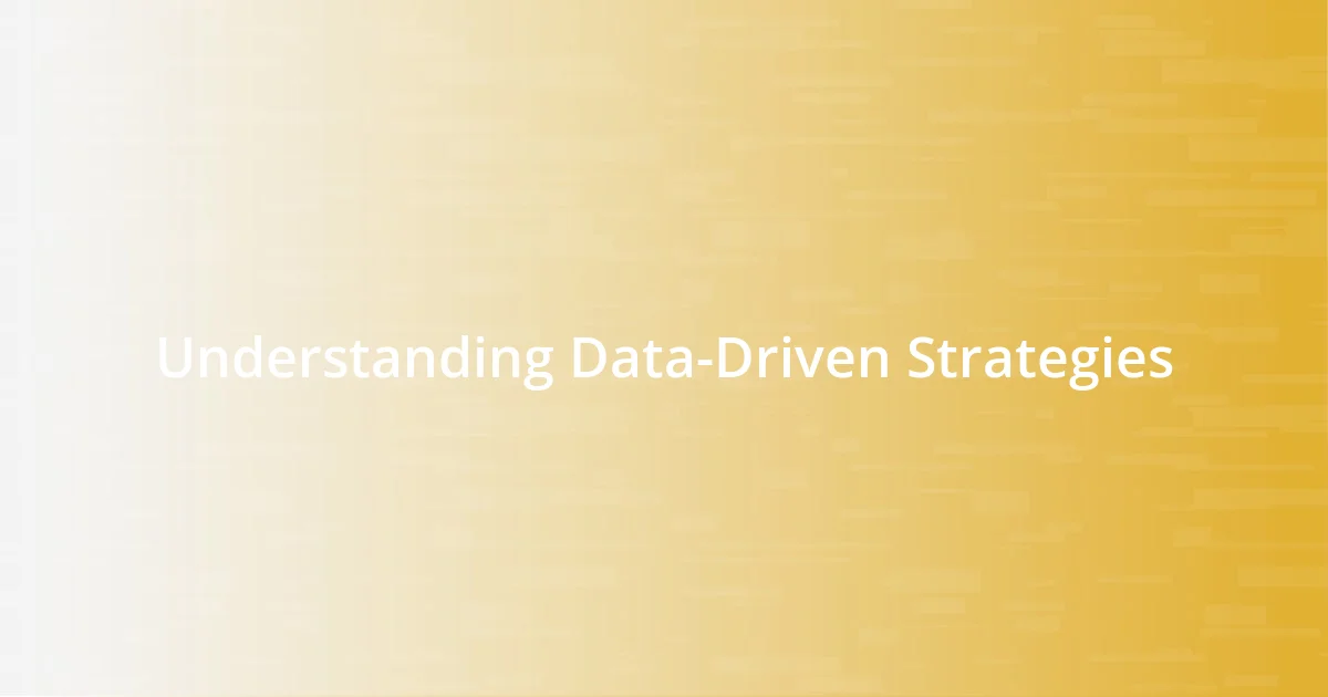 Understanding Data-Driven Strategies