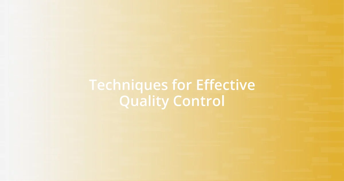 Techniques for Effective Quality Control