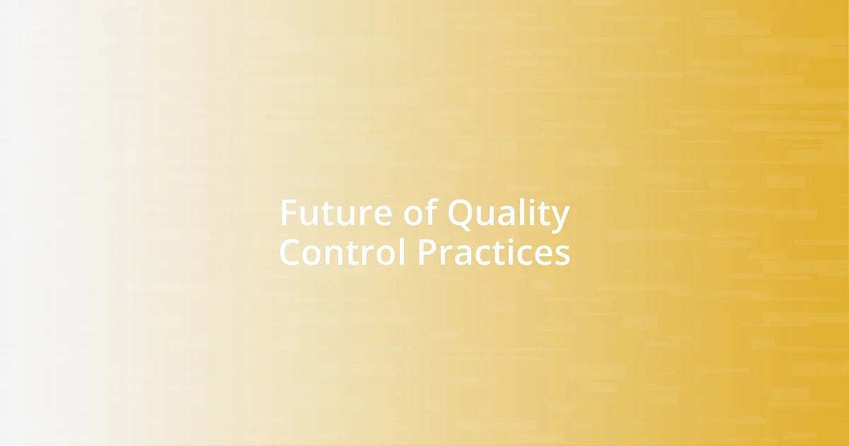 Future of Quality Control Practices