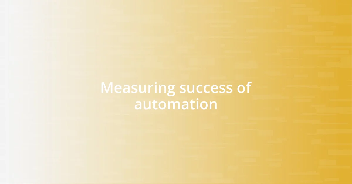 Measuring success of automation