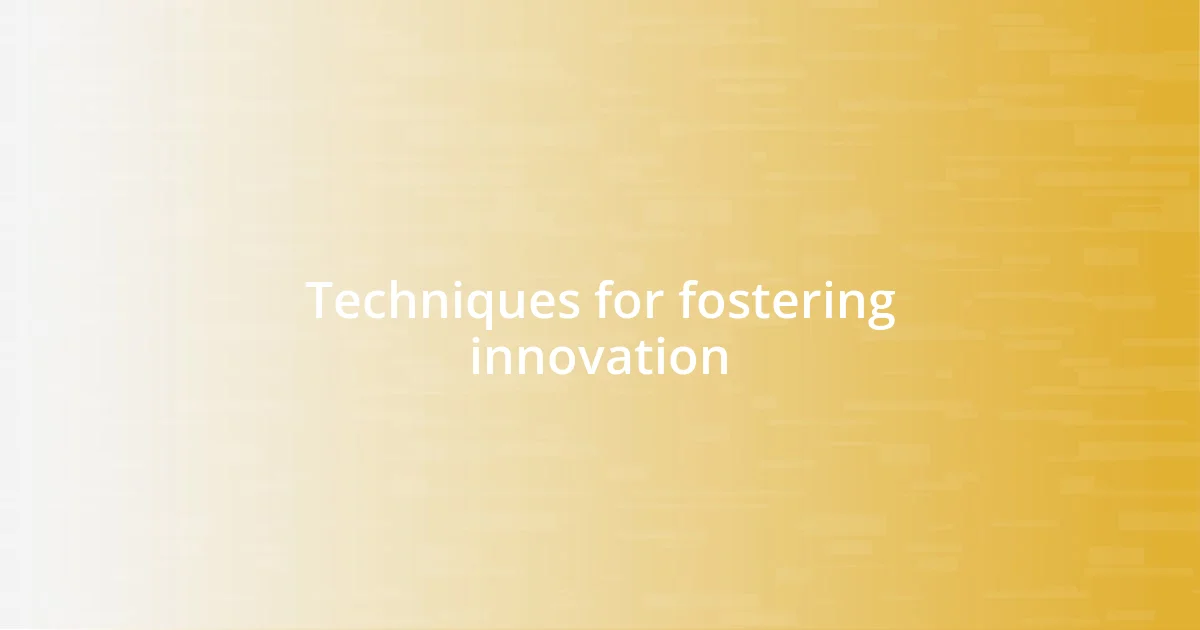 Techniques for fostering innovation