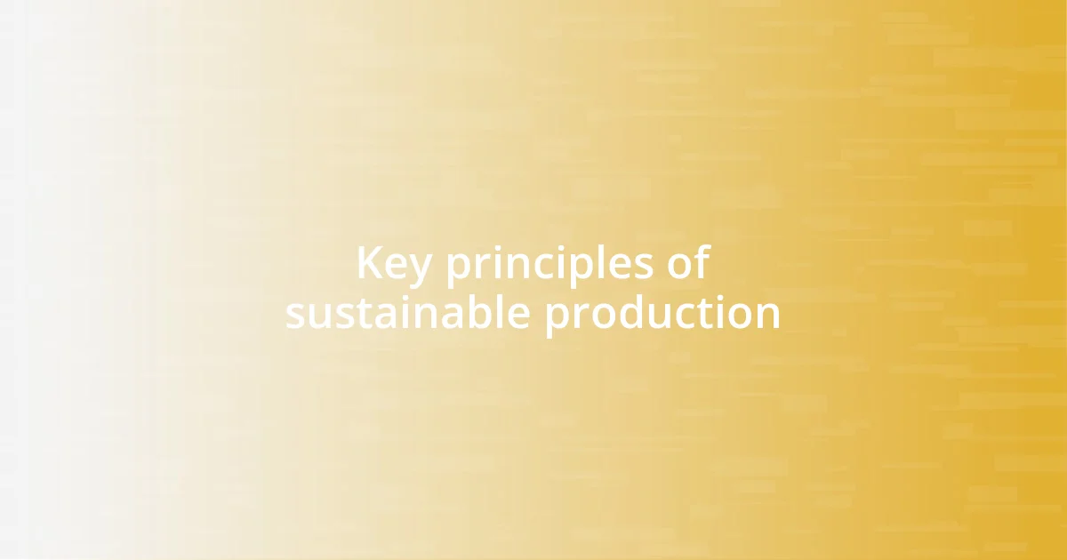 Key principles of sustainable production