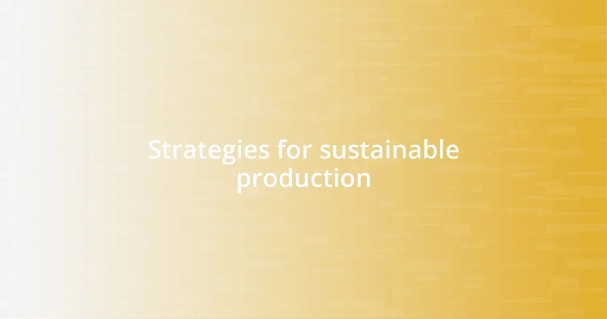 Strategies for sustainable production