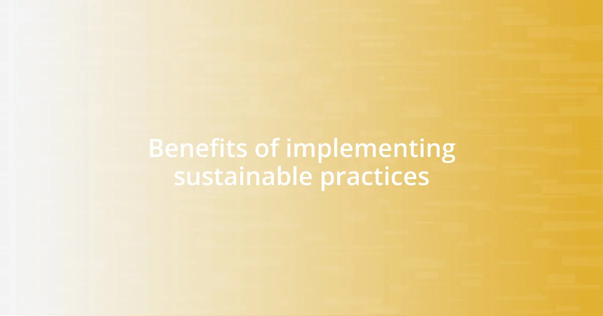 Benefits of implementing sustainable practices