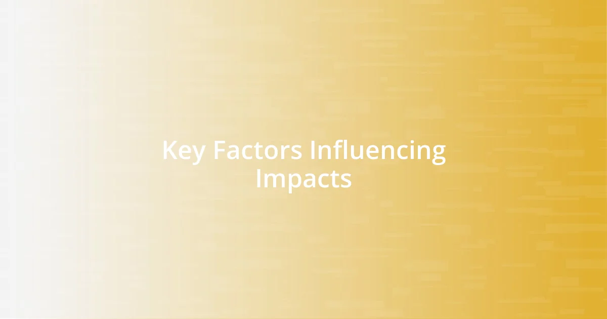 Key Factors Influencing Impacts