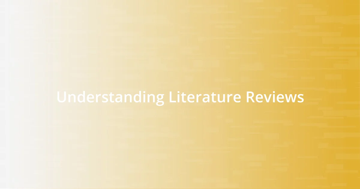 Understanding Literature Reviews