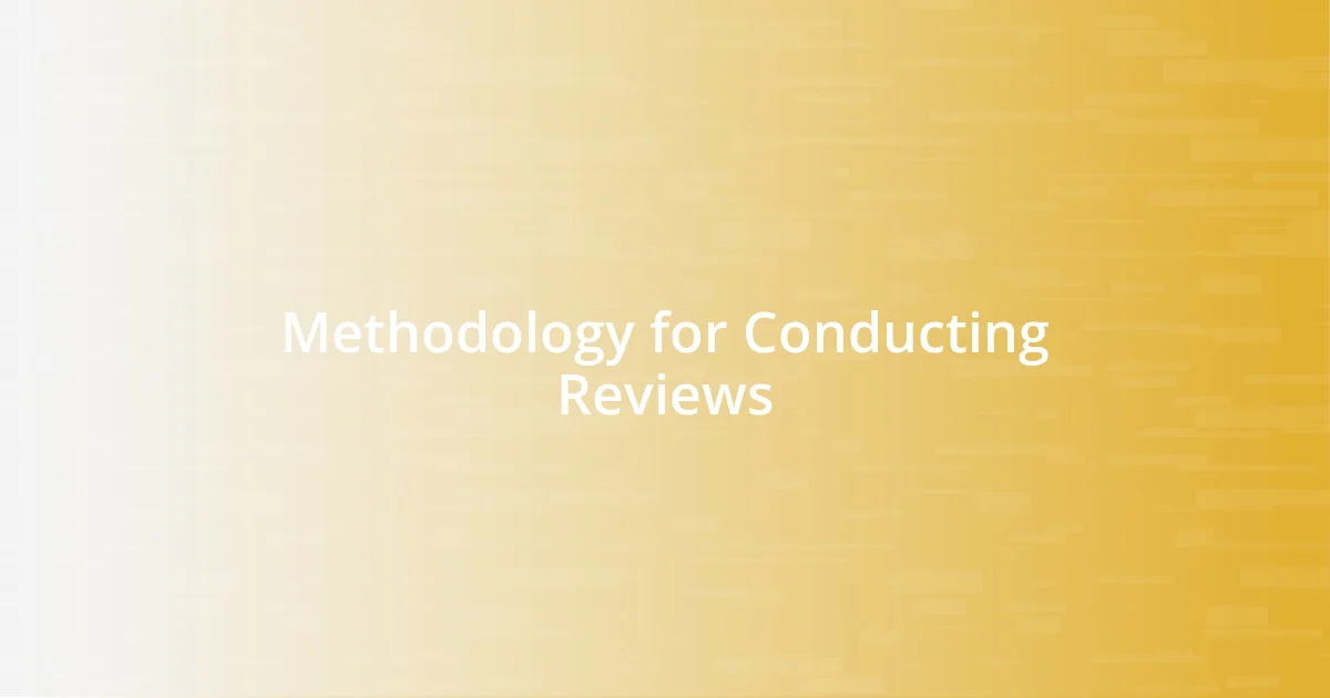 Methodology for Conducting Reviews