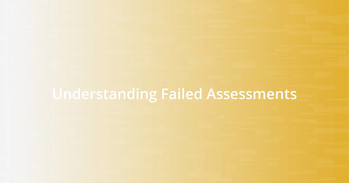 Understanding Failed Assessments