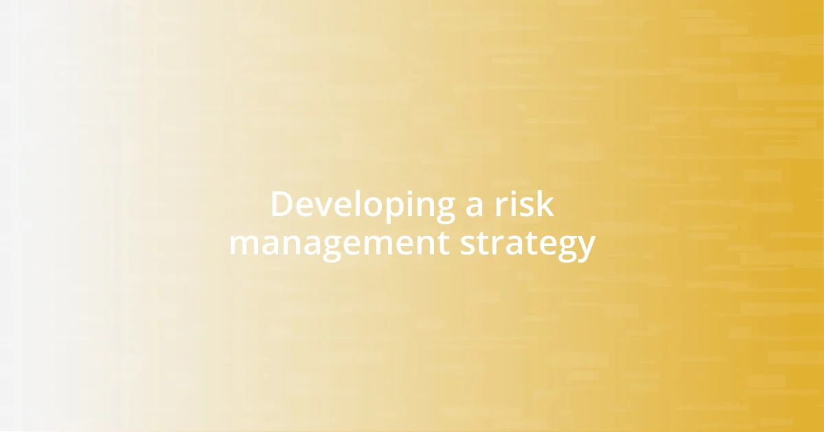 Developing a risk management strategy