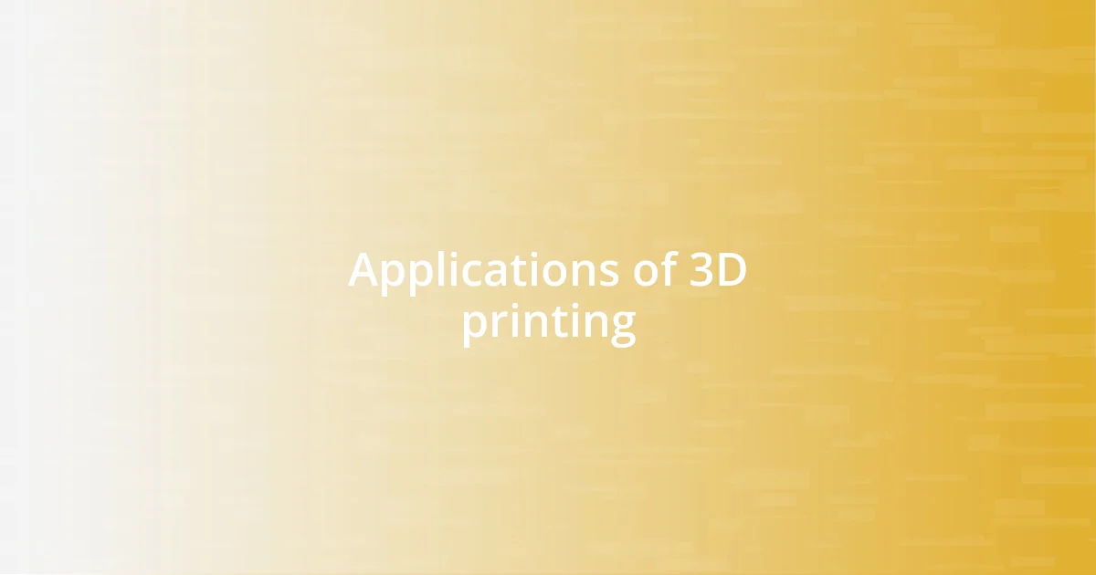 Applications of 3D printing