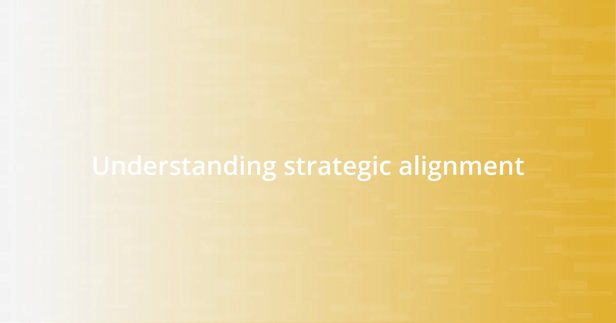 Understanding strategic alignment