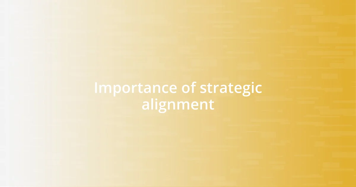 Importance of strategic alignment