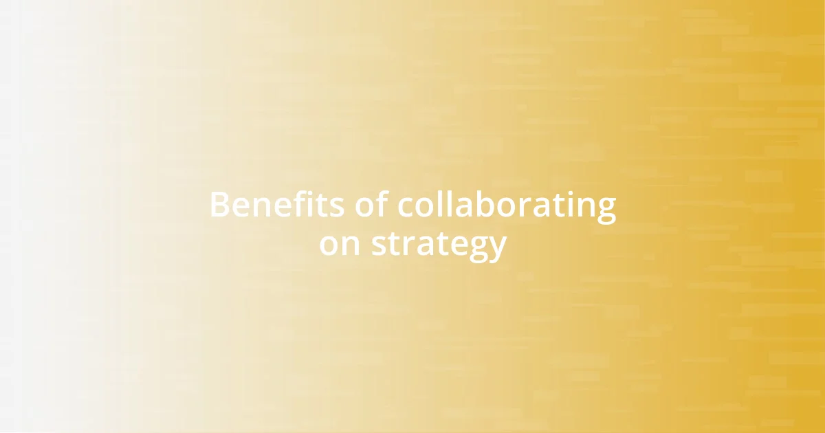 Benefits of collaborating on strategy