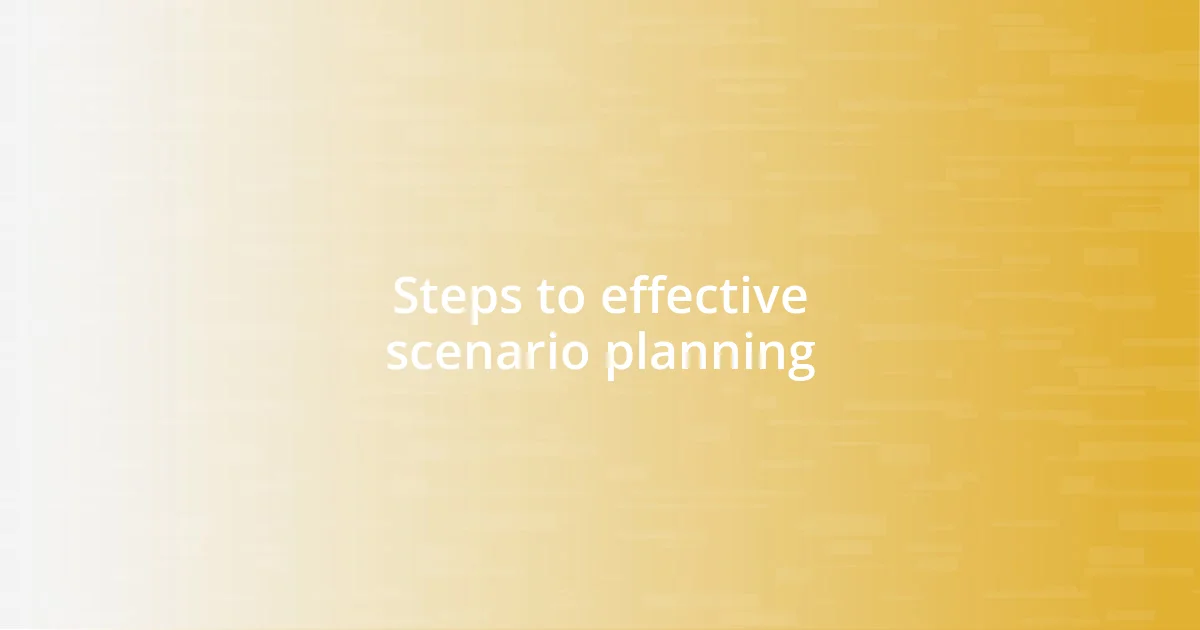 Steps to effective scenario planning