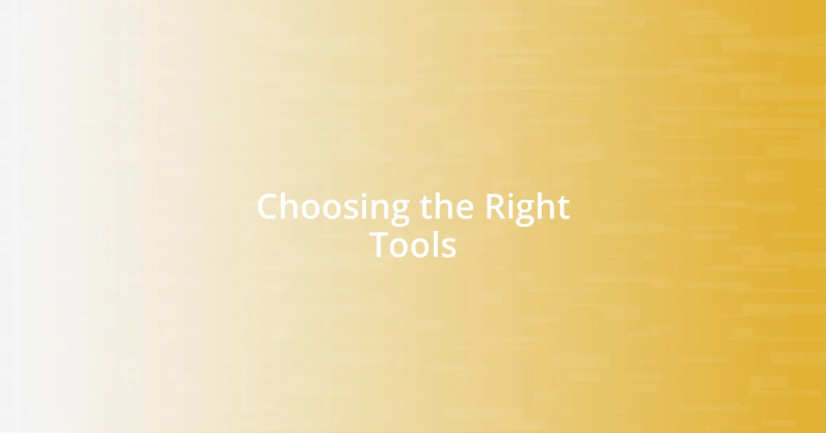 Choosing the Right Tools