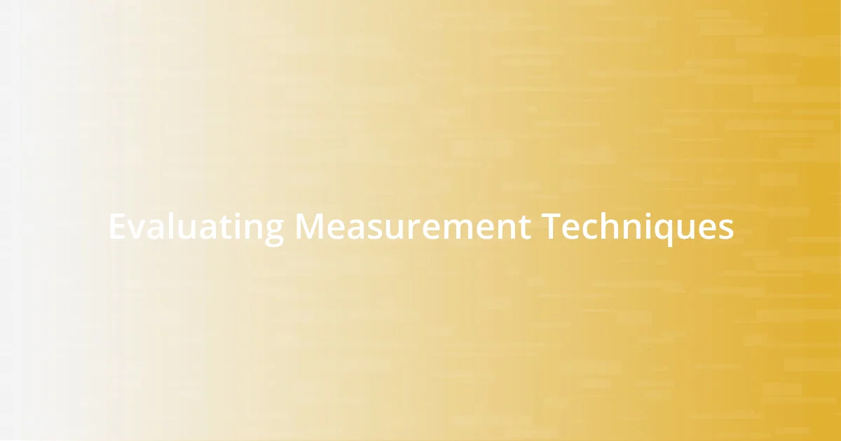 Evaluating Measurement Techniques