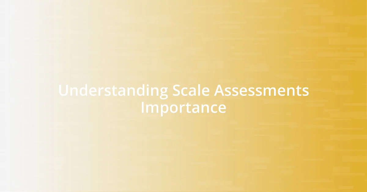 Understanding Scale Assessments Importance