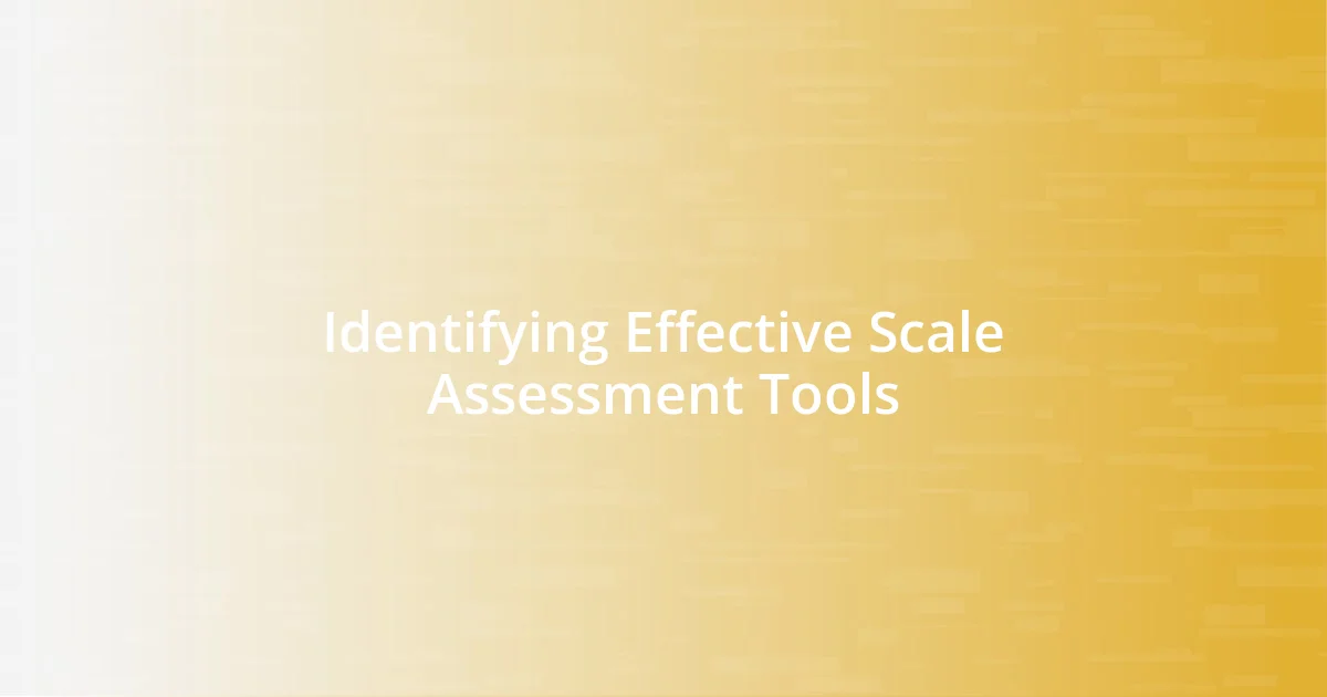 Identifying Effective Scale Assessment Tools