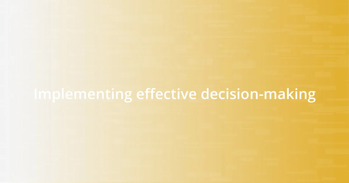 Implementing effective decision-making