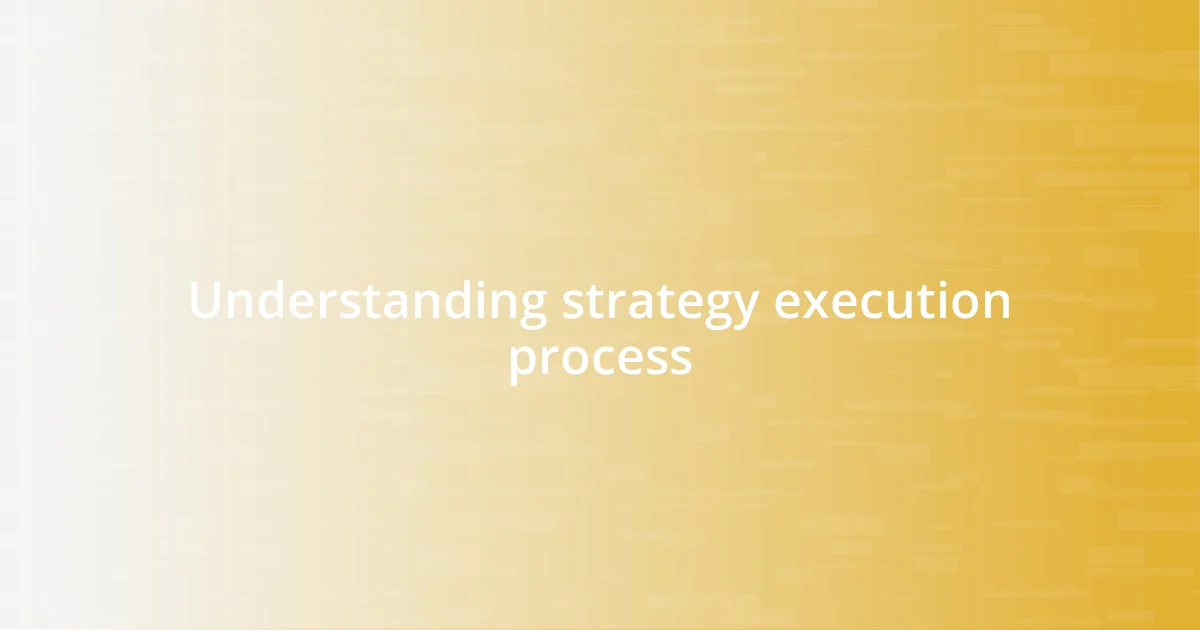 Understanding strategy execution process