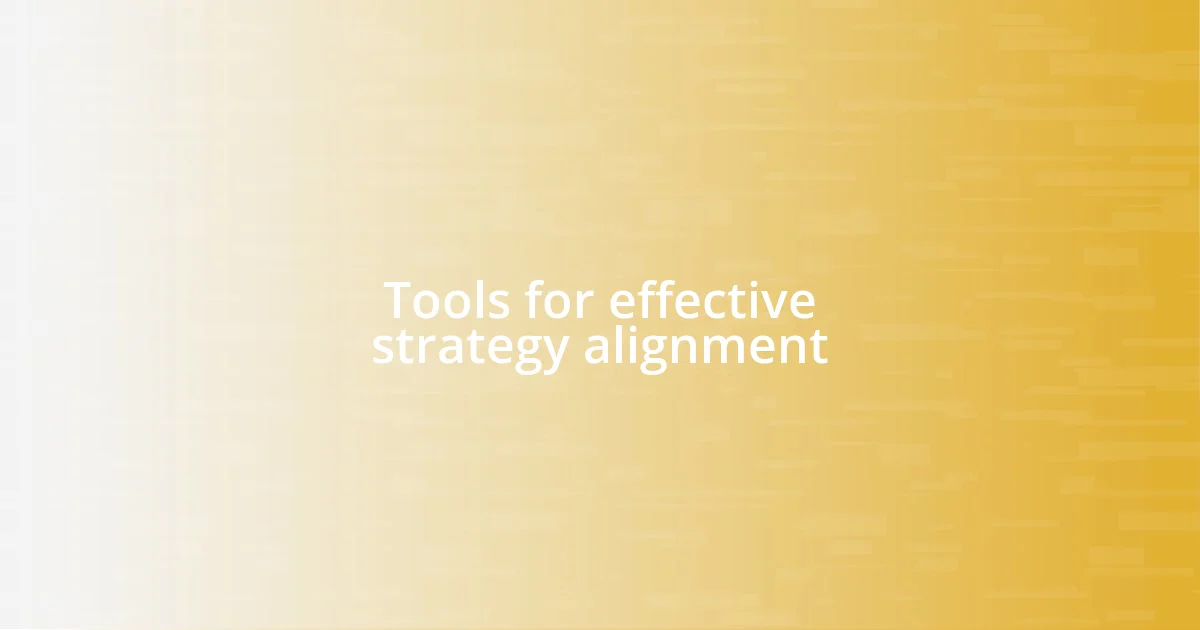 Tools for effective strategy alignment