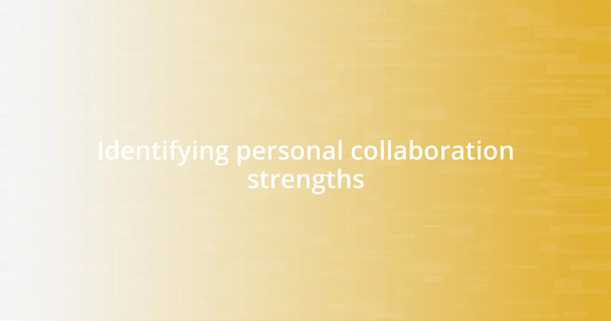 Identifying personal collaboration strengths